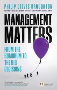 Image of Management Matters : From the Humdrum to the Big Decisions