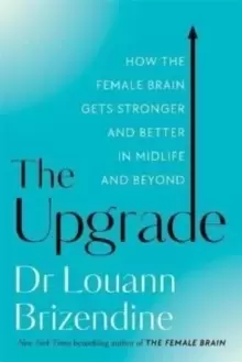 Image of The Upgrade : How the Female Brain Gets Stronger and Better in Midlife and Beyond