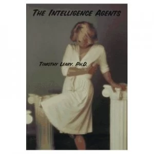 Image of Intelligence Agents by Timothy Leary Ph.D. Paperback