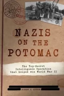 Image of Nazis on the Potomac : The Top-Secret Intelligence Operation That Helped Win World War II