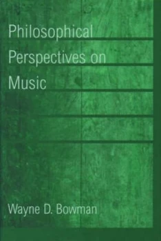 Image of Philosophical Perspectives on Music by Wayne D Bowman Hardback