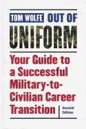 Image of out of uniform your guide to a successful military to civilian career trans