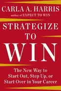 Image of strategize to win the new way to start out step up or start over in your ca