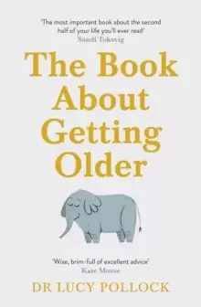 Image of The Book About Getting Older : The essential comforting guide to ageing with wise advice for the highs and lows