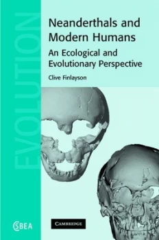 Image of Neanderthals and Modern Humans by Clive Finlayson Hardback