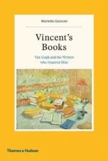 Image of Vincent's Books : Van Gogh and the Writers Who Inspired Him