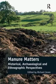Image of Manure MattersHistorical Archaeological and Ethnographic Perspectives