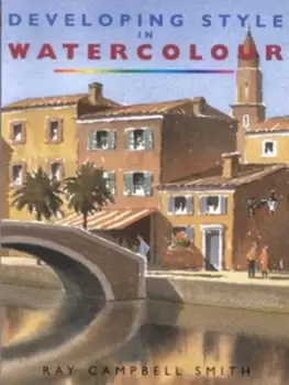 Image of Developing style in watercolour - Ray Campbell Smith - Paperback - Used