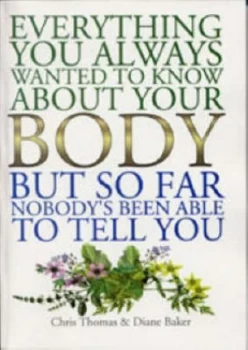 Image of Everything You Always Wanted to Know about Your Body but so Far Nobodys B by Chris Thomas Paperback