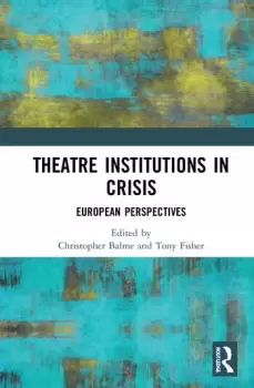 Image of Theatre Institutions in CrisisEuropean Perspectives