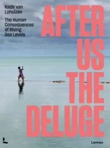 Image of After Us The Deluge : The Human Consequences of Rising Sea Levels