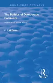 Image of The Politics of Democratic Socialism An Essay on Social Policy