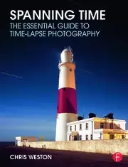 Image of Spanning Time The Essential Guide to Time-lapse Photography
