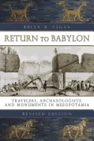 Image of return to babylon travelers archaeologists and monuments in mesopotamia