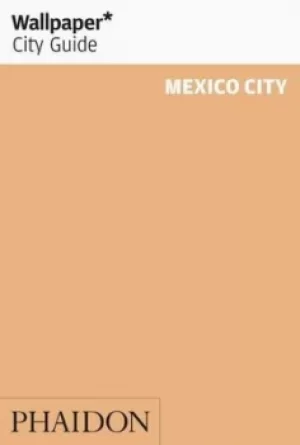 Image of Wallpaper* City Guide Mexico City by Wallpaper*
