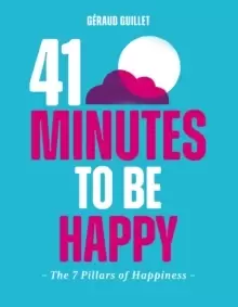 Image of 41 Minutes to Be Happy : The 7 Pillars of Happiness