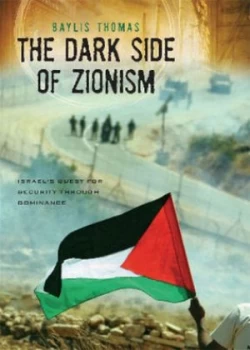Image of The Dark Side of Zionism by Baylis Thomas Hardback