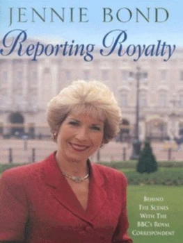 Image of Reporting Royalty by Jennie Bond Hardback