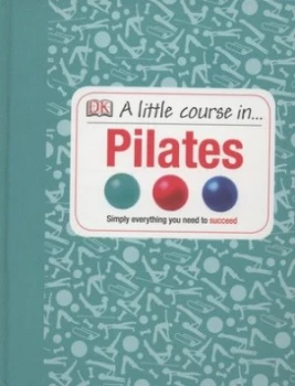 Image of A Little Course in ... Pilates by Anya Hayes Hardback