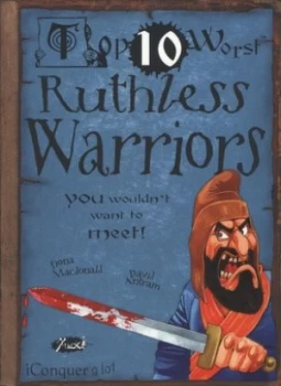 Image of Top 10 Worst Ruthless Warriors You Wouldnt Want to Know About by Fiona Macdonald Book