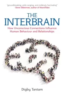 Image of The Interbrain : How Unconscious Connections Influence Human Behaviour and Relationships