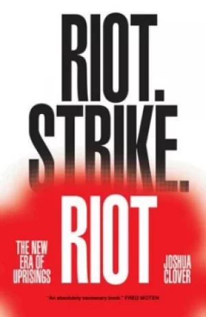 Image of Riot Strike Riot by Joshua Clover