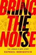 Image of bring the noise the jrgen klopp story