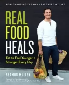 Image of Real Food Heals : Eat to Feel Younger and Stronger Every Day