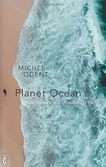 Image of Planet Ocean : Our Mysterious Connections to Water