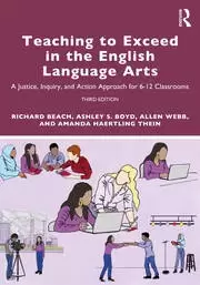 Image of Teaching to Exceed in the English Language Arts A Justice Inquiry and Action Approach for 6-12 Classrooms