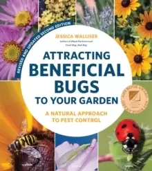 Image of Attracting Beneficial Bugs to Your Garden, Revised and Updated Second Edition : A Natural Approach to Pest Control