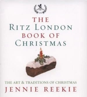 Image of The London Ritz Book of Christmas by Jennie Reekie Hardback