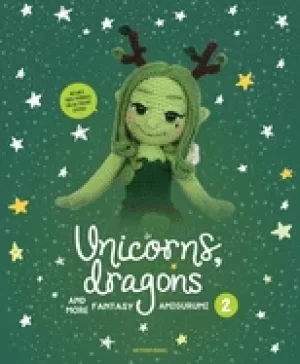 Image of unicorns dragons and more fantasy amigurumi 2 volume 2 bring 14 enchanting