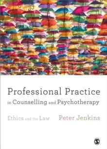 Image of Professional Practice in Counselling and Psychotherapy : Ethics and the Law