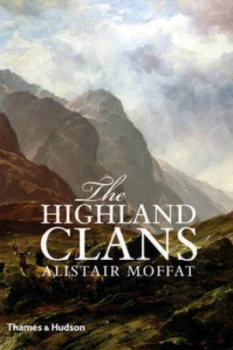 Image of The Highland Clans by Alistair Moffat Hardback
