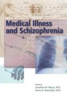 Image of Medical Illness and Schizophrenia by Jonathan M Meyer and Henry a Nasrallah Book