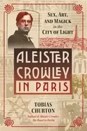 Image of aleister crowley in paris sex art and magick in the city of light