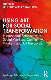 Image of Using Art for Social Transformation International Perspective for Social Workers Community Workers and Art Therapists