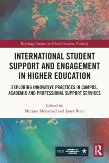 Image of International Student Support and Engagement in Higher Education : Exploring Innovative Practices in Campus, Academic and Professional Support Service