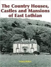 Image of The Country Houses, Castles and Mansions of East Lothian