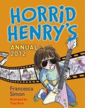 Image of Horrid Henry Annual 2012 by Francesca Simon Hardback