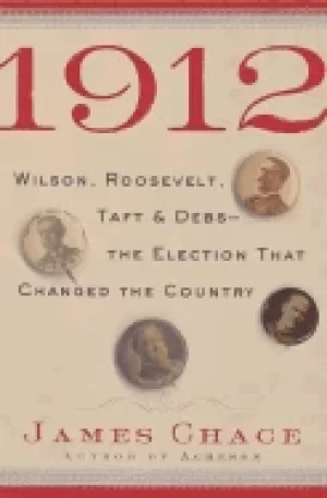 Image of 1912 wilson roosevelt taft and debs the election that changed the country