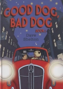 Image of Good Dog Bad Dog. Book 1 by Dave Shelton Hardback