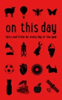 Image of On This Day : Facts and Trivia for Every Day of the Year