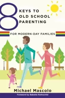 Image of 8 Keys to Old School Parenting for Modern-Day Families