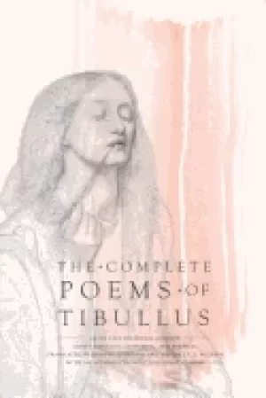 Image of complete poems of tibullus an en face bilingual edition