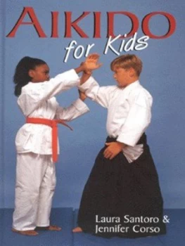 Image of Aikido for Kids by Laura Santoro and Jennifer Corso and Gerald F Penca Hardback