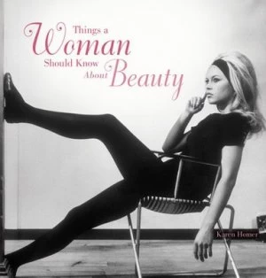 Image of Things a Woman Should Know about Beauty by Karen Homer Hardback