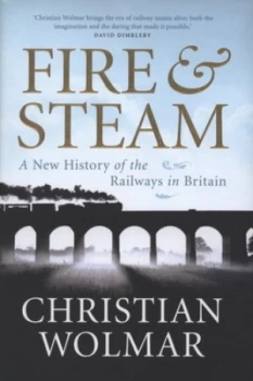 Image of Fire and Steam by Christian Wolmar Hardback