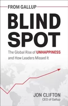 Image of Blind Spot : The Global Rise of Unhappiness and How Leaders Missed It